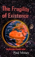 The Fragility of Existence 1794196234 Book Cover