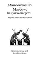 Maneuvers in Moscow: Karpov-Kasparov II (Macmillan Chess Library) 0020287208 Book Cover
