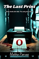 The Last Print: Some stories are read. This one prints itself. B0FHBRVRXP Book Cover