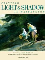 Painting Light and Shadow in Watercolor 0891345779 Book Cover