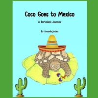 Coco Goes to Mexico: A Tortoise's Journey B08R27CXR9 Book Cover