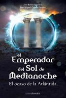 El emperador del sol de media noche: El ocaso de la Atlántida 1500239208 Book Cover