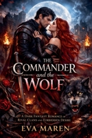 The Commander and the Wolf: A Dark Fantasy Romance of Rival Clans and Forbidden Desire B0GVVP4VDZ Book Cover