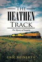 The Heathen Track: The Mystery of Inequity 1490819711 Book Cover
