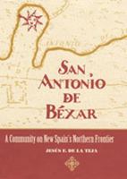 San Antonio de Bexar: A Community on New Spain's Northern Frontier 0826317510 Book Cover