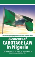 Elements of Cabotage Law in Nigeria: Towards Integrating Nigeria into the World Economic Order 1504994043 Book Cover