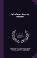 Middlesex County Records ..; Volume 1 1175273066 Book Cover