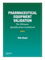 Pharmaceutical Equipment Validation: The Ultimate Qualification Guidebook 1574910795 Book Cover