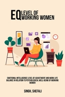 Emotional intelligence level of adjustment and work life balance in relation to psychological well-being of working women 180545546X Book Cover