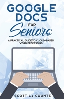 Google Docs for Seniors: A Practical Guide to Cloud-Based Word Processing 1689639571 Book Cover