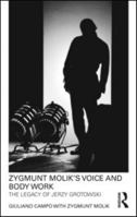 Zygmunt Molik's Voice and Body Work: The Legacy of Jerzy Grotowski 0415568471 Book Cover