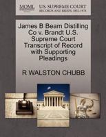 James B Beam Distilling Co v. Brandt U.S. Supreme Court Transcript of Record with Supporting Pleadings 127045790X Book Cover