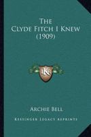 The Clyde Fitch I Knew (1909) 1167042948 Book Cover