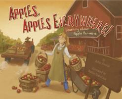 Apples, Apples Everywhere!: Learning about Apple Harvests 1404863885 Book Cover