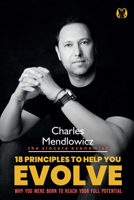 18 Principles to Help You Evolve: Why You Were Born to Reach Your Full Potential 1640956549 Book Cover