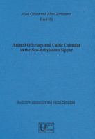 Animal Offerings and Cultic Calendar in the Neo-Babylonian Sippar 3868352694 Book Cover