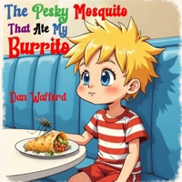 The Pesky Mosquito That Ate My Burrito B0F7G62GZT Book Cover