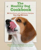 The Healthy Dog Cookbook: 50 Nutritious & Delicious Recipes Your Dog Will Love 0793806577 Book Cover