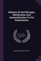 Relation of Soil Nitrogen, Nitrification and Ammonification to Pot Experiments 1378527240 Book Cover
