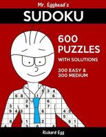 Mr. Egghead's Sudoku 600 Puzzles with Solutions: 300 Easy and 300 Medium 1539049558 Book Cover