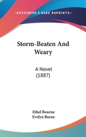 Storm-Beaten And Weary: A Novel 1245469576 Book Cover