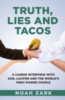 Truth, Lies and Tacos: A Candid Interview with God, Lucifer and the World's First Power Couple (The Pacos Tacos Chronicles) 169213065X Book Cover