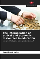 The interpellation of ethical and economic discourses in education 6207167619 Book Cover