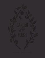 Garden of the Flesh 1606999354 Book Cover