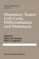 Mammary Tumor Cell Cycle, Differentiation and Metastasis: Advances in Cellular and Molecular Biology of Breast Cancer (Cancer Treatment and Research) 1461285364 Book Cover