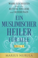 Ein muslimischer Heiler für alle: Wahre Geschichten über die Rettung von Beziehungen (German Edition) 9925638127 Book Cover