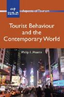 Tourist Behaviour and the Contemporary World 1845412214 Book Cover