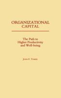 Organizational Capital: The Path to Higher Productivity and Well-being 027592582X Book Cover