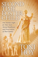 Second Time Foster Child: How One Family Adopted a Fight Against the State for their Son's Mental Healthcare while Preserving their Family 1614481601 Book Cover