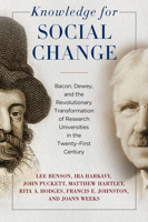 Knowledge for Social Change: Bacon, Dewey, and the Revolutionary Transformation of Research Universities in the Twenty-First Century 1439915199 Book Cover