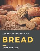 365 Ultimate Bread Recipes: Start a New Cooking Chapter with Bread Cookbook! B08D4VS7LS Book Cover