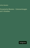 Peruanische Mumien - Untersuchungen mit X-Strahlen 3368491245 Book Cover