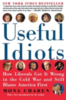 Useful Idiots: How Liberals Got It Wrong in the Cold War and Still Blame America First 0060579412 Book Cover