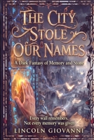 The City Stole Our Names: A Dark Fantasy of Stolen Memories B0HG4829T1 Book Cover