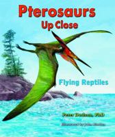 Pterosaurs Up Close: Flying Reptiles 0766033325 Book Cover