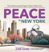 Peace in New York: The Undiscovered Pigeon Tale in New York B0CPMTLBWY Book Cover