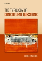 The Typology of Constituent Questions 0199589992 Book Cover