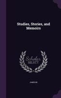 Studies, Stories, And Memoirs... 1163113727 Book Cover