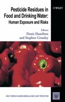 Pesticide Residues in Food and Drinking Water: Human Exposure and Risks 0471489913 Book Cover