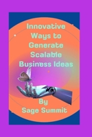 Innovative Ways to Generate Scalable Business Ideas B0CVTR62FH Book Cover