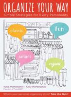Organize Your Way: Simple Strategies for Every Personality 1454920351 Book Cover