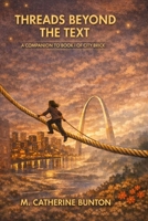 THREADS BEYOND THE TEXT (The City Brick Memoir Series) B0H3KRGCJ1 Book Cover