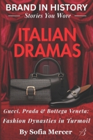 ITALIAN DRAMAS: Gucci, Prada & Bottega Veneta: Fashion Dynasties in Turmoil B0FVX12H6W Book Cover