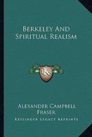 Berkeley and Spiritual Realism 1428600299 Book Cover
