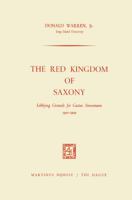 The Red Kingdom of Saxony: Lobbying Grounds for Gustav Stresemann 9401504067 Book Cover