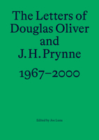 The Letters of Douglas Oliver and J. H. Prynne, 1967–2000 9491780182 Book Cover